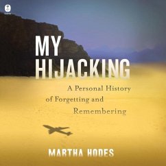My Hijacking: A Personal History of Forgetting and Remembering - Hodes, Martha