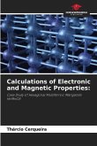 Calculations of Electronic and Magnetic Properties: