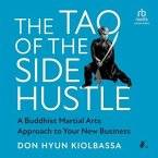 The Tao of the Side Hustle: A Buddhist Martial Arts Approach to Your New Business