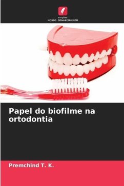 Papel do biofilme na ortodontia - T. K., Premchind