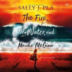 The Fire, the Water, and Maudie McGinn - Pla, Sally J.