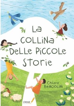 La collina delle piccole storie - Benciolini, Chiara