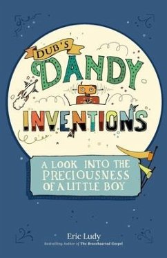 Dub's Dandy Inventions: A Look Into the Preciousness of a Little Boy - Ludy, Eric