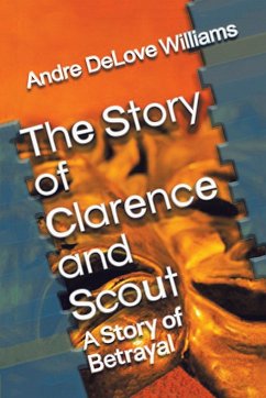 The Story of Clarence and Scout - Williams, Andre Delove