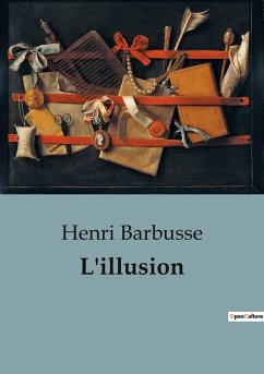 L'illusion - Barbusse, Henri