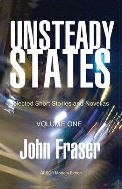 Unsteady States, Volume One - Fraser, John