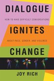 Dialogue Ignites Change Dialogue Ignites Change
