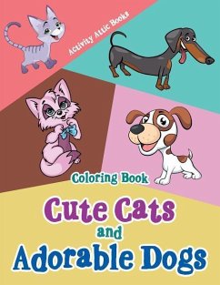 Cute Cats and Adorable Dogs Coloring Book - Books, Activity Attic