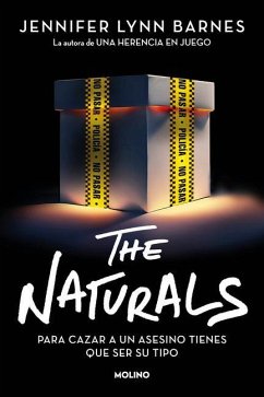 The Naturals: Para Cazar a Un Asesino Tienes Que Ser Su Tipo / The Naturals: To Catch a Serial Killer, You Have to Think Like One - Barnes, Jennifer Lynn