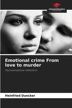 Emotional crime From love to murder - Duncker, Heinfried