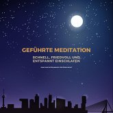 Geführte Meditation: Schnell, friedvoll und entspannt einschlafen (MP3-Download)