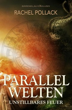 Parallelwelten - Unstillbares Feuer (eBook, ePUB) - Pollack, Rachel