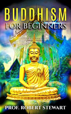 Buddhism For Beginners (eBook, ePUB) - Stewart Ph. D, Robert