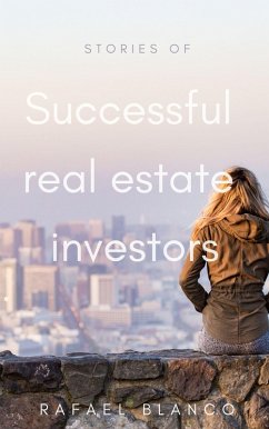 Stories of successul real estate investors (eBook, ePUB) - Blanco, Rafael