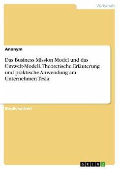 Das Business Mission Model und das Umwelt-Modell. Theoretische Erläuterung und praktische Anwendung am Unternehmen Tesla (eBook, PDF)