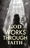 God Works Through Faith (eBook, ePUB)