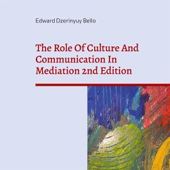 The Role Of Culture And Communication In Mediation 2nd Edition (eBook, ePUB) - Bello, Edward Dzerinyuy