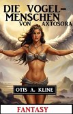 Die Vogelmenschen von Axtosora: Fantasy (eBook, ePUB) Die Vogelmenschen von Axtosora: Fantasy (eBook, ePUB)