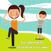 Léa apprend la relaxation à ses amis (eBook, ePUB)