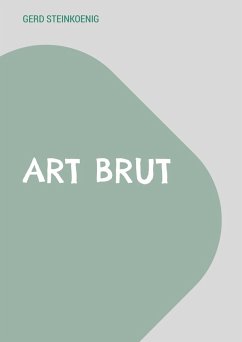 Art Brut (eBook, ePUB) - Steinkoenig, Gerd