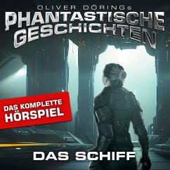 Phantastische Geschichten, Das Schiff - Das komplette Hörspiel (MP3-Download) - Döring, Oliver