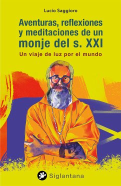 Aventuras, reflexiones y meditaciones de un monje del s. XXI (eBook, ePUB) - Saggioro, Lucio