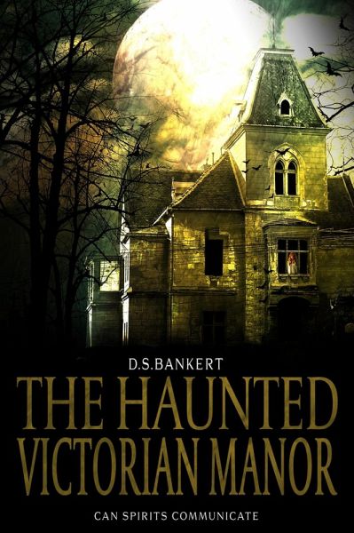 The Haunted Victorian Manor (eBook, ePUB) The Haunted Victorian Manor (eBook, ePUB)