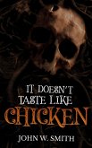 It Doesn't Taste Like Chicken (eBook, ePUB) It Doesn't Taste Like Chicken (eBook, ePUB)