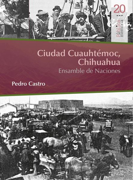 Ciudad Cuauhtémoc, Chihuahua. Ensamble de Naciones (eBook, PDF) Ciudad Cuauhtémoc, Chihuahua. Ensamble de Naciones (eBook, PDF)