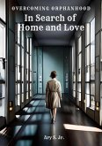 In Search of Home and Love: Overcoming Orphanhood (eBook, ePUB)