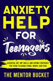 Anxiety Help for Teenagers: Essential CBT, DBT Skills, and Coping Strategies for Teens to Handle Panic, Worry, and Fear (eBook, ePUB)