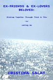 Ex-Friends & Ex-Lovers Beloved: Sticking Together Through Thick & Thin -vs- Letting Go (eBook, ePUB)