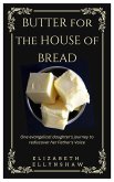 Butter for the House of Bread: One Evangelical Daughter's Journey to Rediscover Her Father's Voice (eBook, ePUB)