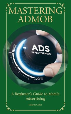 Mastering AdMob (eBook, ePUB) - Cano, Edwin