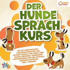 Der Hundesprachkurs: Wie Sie Körpersprache, Ausdrucksverhalten und Calming Signals von Ihrem Hund besser verstehen, miteinander kommunizieren und eine optimale Beziehung aufbauen (inkl. Übungen) (MP3-Download) - Pets, My