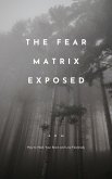 The Fear Matrix Exposed: How to Hack Your Brain and Live Fearlessly (Self-Help, #2) (eBook, ePUB)