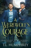 A Werewolf's Courage (The Honor, Courage, and Love Series, #4) (eBook, ePUB)