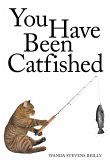 You Have Been Catfished (eBook, ePUB)