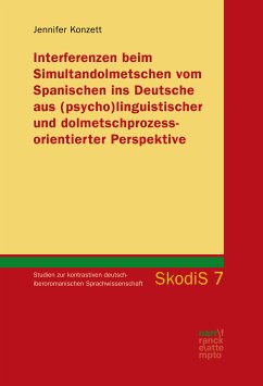 Interferenzen beim Simultandolmetschen vom Spanischen ins Deutsche aus (psycho)linguistischer und dolmetschprozessorientierter Perspektive (eBook, PDF) - Konzett, Jennifer