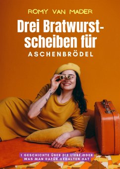 Drei Bratwurstscheiben für Aschenbrödel (eBook, ePUB) - van Mader, Romy