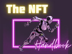 The NFT Handbook a Comprehensive Guide to Generating Non-Fungible Tokens (eBook, ePUB) - Jean Cofield, Brittney