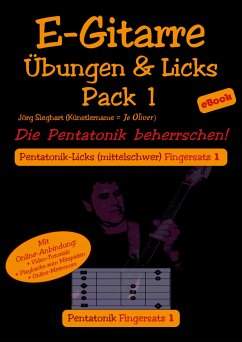 E-Gitarre Übungen und Licks Pack 1 - Die Pentatonik beherrschen (eBook, ePUB) - Oliver (Künstlername), Jo; Sieghart, Jörg