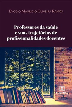 Cover Professores da saúde e suas trajetórias de profissionalidades docentes (eBook, ePUB)