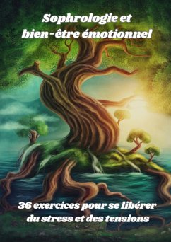 Sophrologie et bien-être émotionnel : 36 exercices pour se libérer du stress et des tensions (eBook, ePUB) - Saura