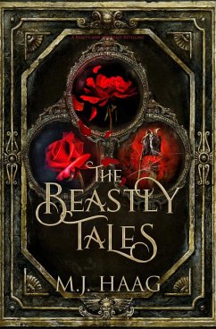 The Beastly Tales - The Complete Collection: Books 1-3 (eBook, ePUB) - Haag, M. J.