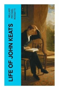 Life of John Keats - Rossetti, William Michael