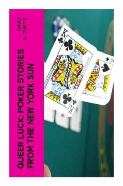 Queer Luck: Poker Stories from the New York Sun - Curtis, David A.