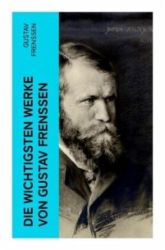 Die wichtigsten Werke von Gustav Frenssen - Frenssen, Gustav