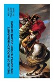 The Life of Napoleon Bonaparte (The Complete Four-Volume Edition)