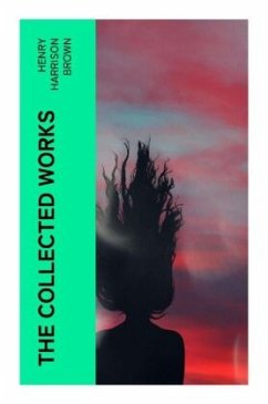 The Collected Works - Brown, Henry Harrison